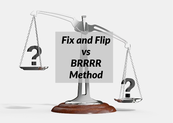 Fix and Flip vs BRRRR Method