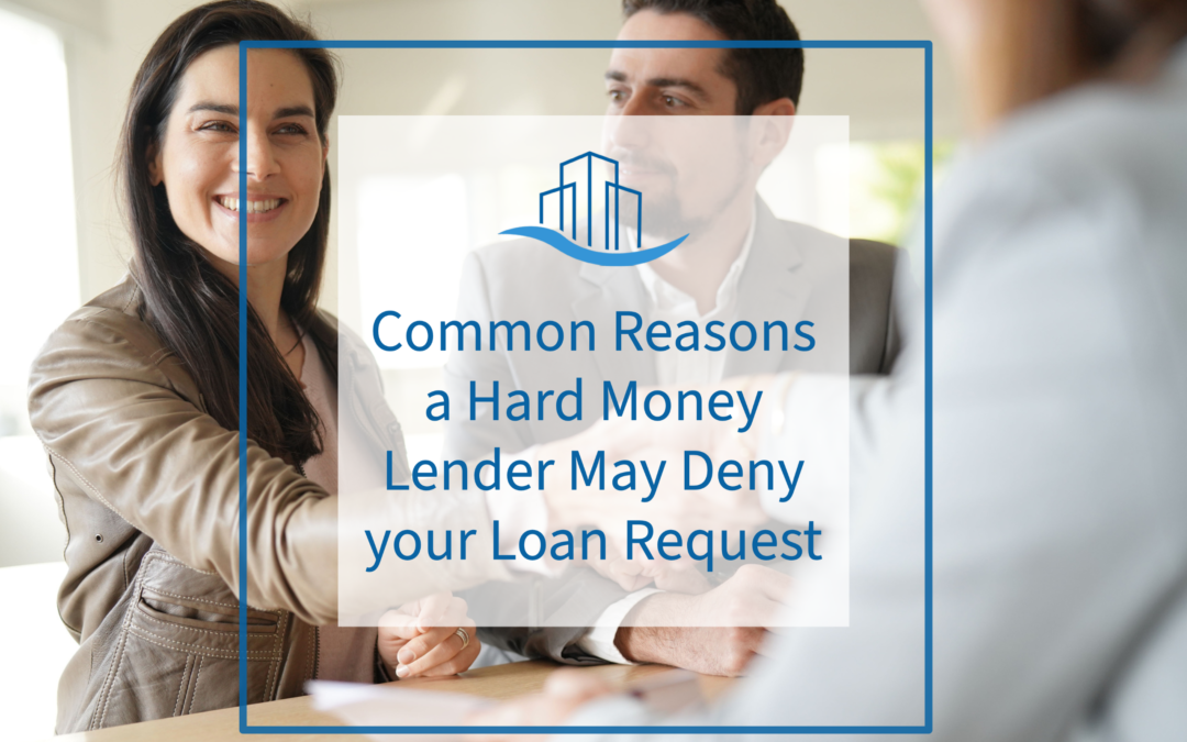 Common Reasons a Hard Money Lender May Deny your Loan Request