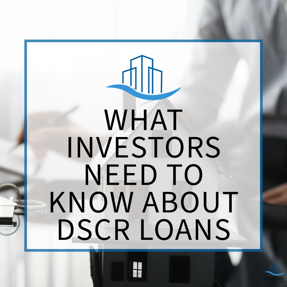 What Investors Need to Know About DSCR Loans