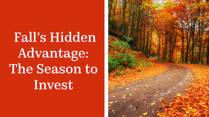 Fall’s Hidden Advantage: The Season to Invest