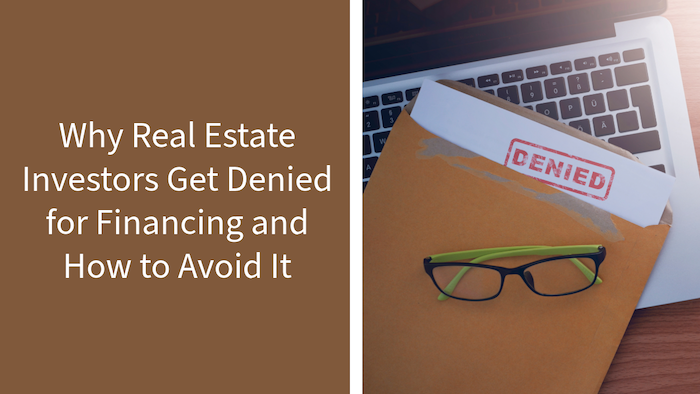 Why Real Estate Investors Get Denied for Financing and How to Avoid It<br />

